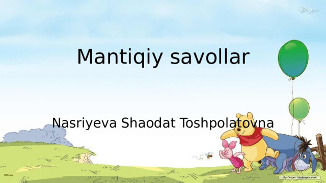 Mantiqiy savollar   Nasriyeva Shaodat Toshpolatovna