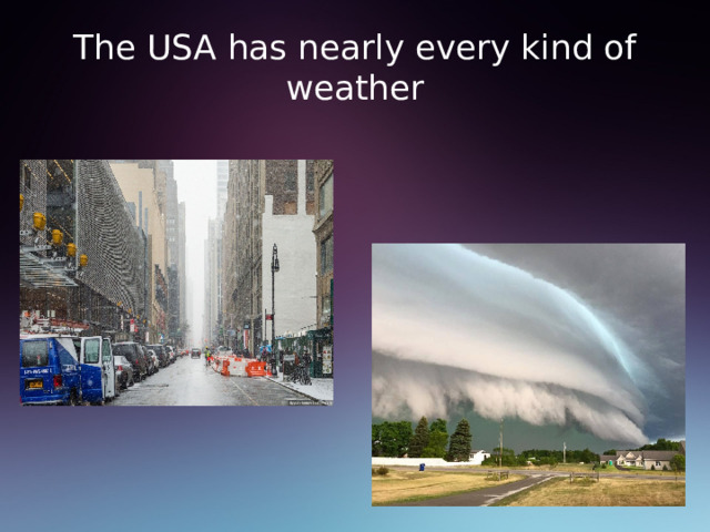 The  USA has nearly every kind of weather