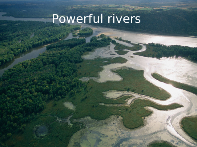 Powerful rivers
