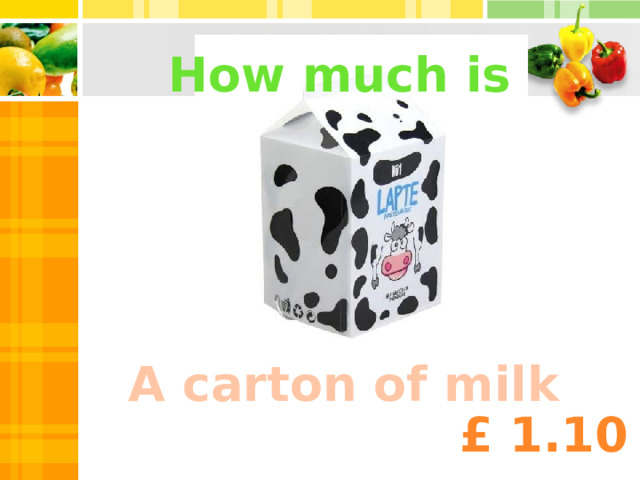How much is A carton of milk £ 1.10