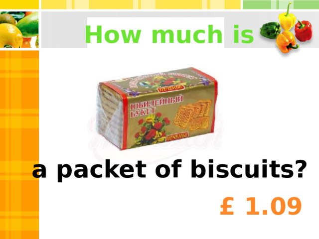 How much is a packet of biscuits? £ 1.09