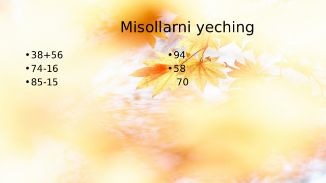 Misollarni yeching 38+56 74-16 85-15 94 58  70