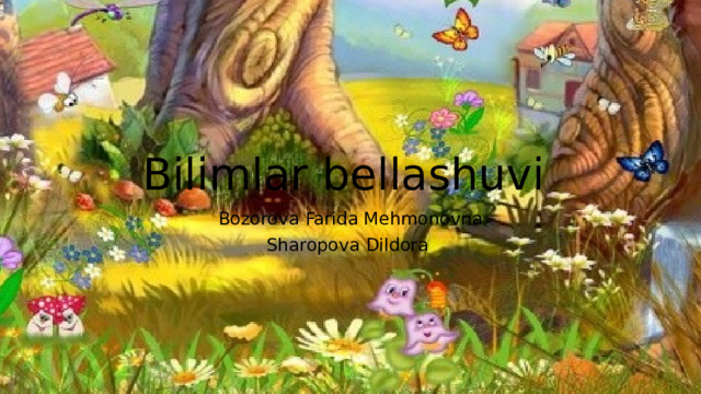 Bilimlar bellashuvi Bozorova Farida Mehmonovna Sharopova Dildora