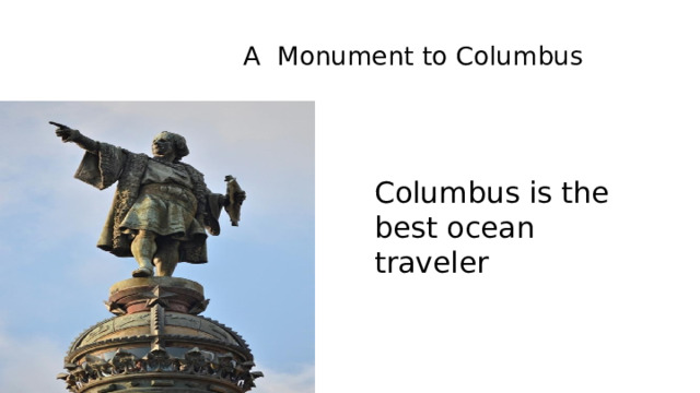 A Monument to Columbus Columbus is the best ocean traveler