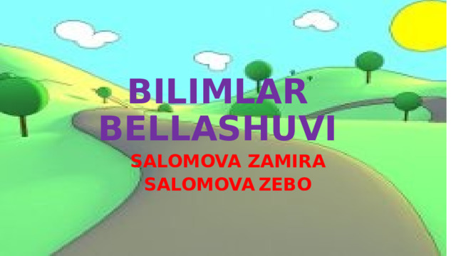 BILIMLAR BELLASHUVI  SALOMOVA ZAMIRA SALOMOVA  ZEBO