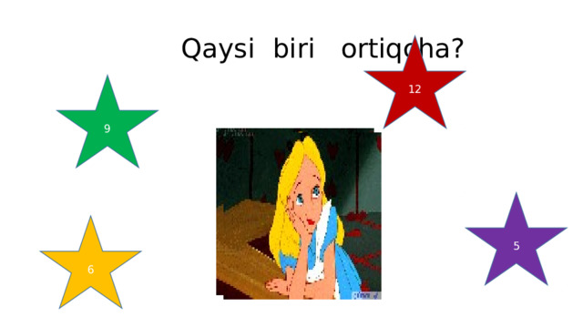 Qaysi biri ortiqcha? 12 9 5 6