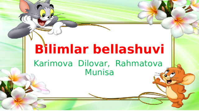 Bilimlar bellashuvi Karimova Dilovar, Rahmatova Munisa