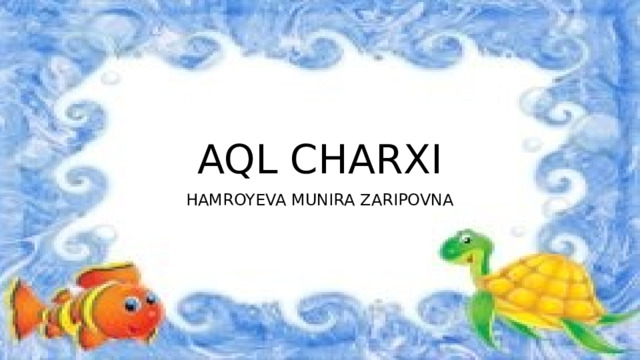 AQL CHARXI HAMROYEVA MUNIRA ZARIPOVNA