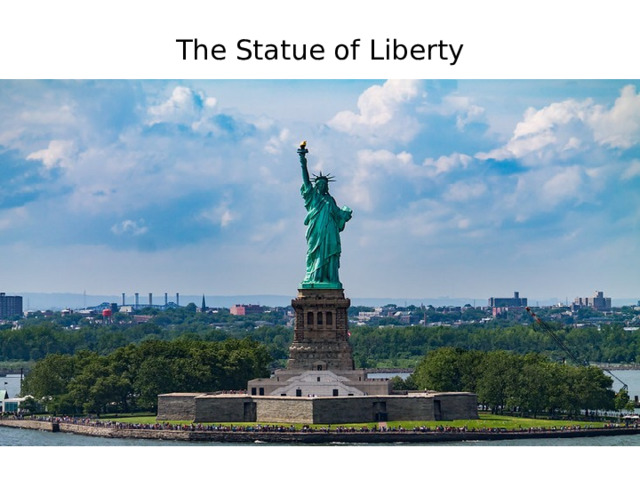 The Statue of Liberty       