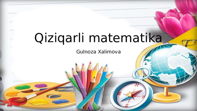 Qiziqarli matematika Gulnoza Xalimova