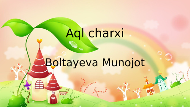 Aql charxi   Boltayeva Munojot