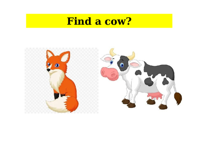 Find a cow?