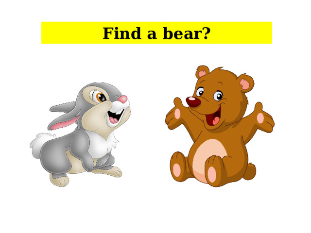 Find a bear?