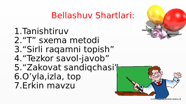 Bellashuv Shartlari: Tanishtiruv “ T” sxema metodi “ Sirli raqamni topish” “ Tezkor savol-javob” “ Zakovat sandiqchasi” O’yla,izla, top 7.Erkin mavzu
