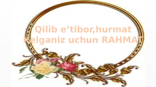 Qilib e’tibor,hurmat Kelganiz uchun RAHMAT