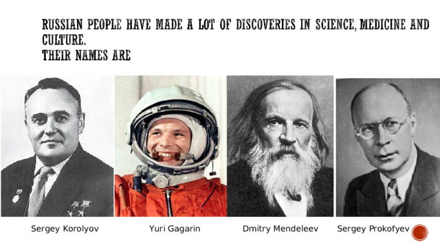 Sergey Korolyov Yuri Gagarin Dmitry Mendeleev Sergey Prokofyev