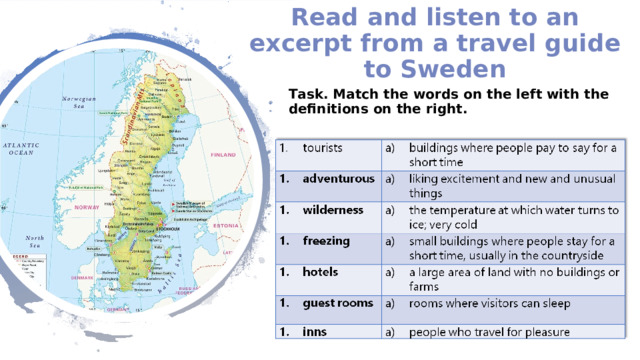 Read and listen to an excerpt from a travel guide to Sweden Task. Match the words on the left with the definitions on the right.