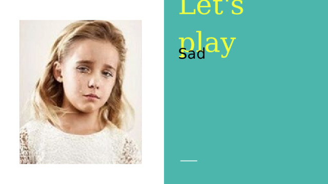 Let's play Sad