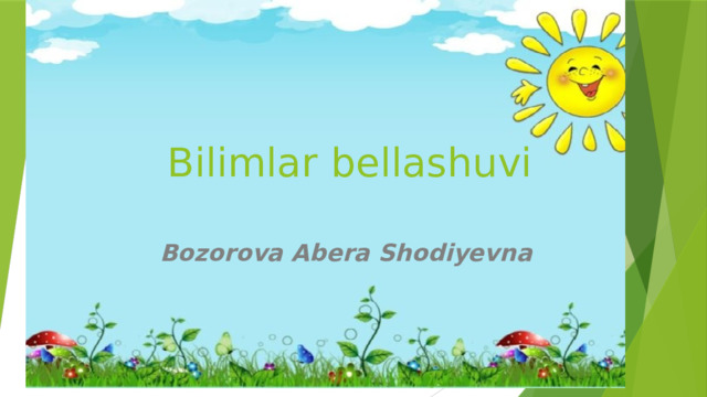 Bilimlar bellashuvi   Bozorova Abera Shodiyevna