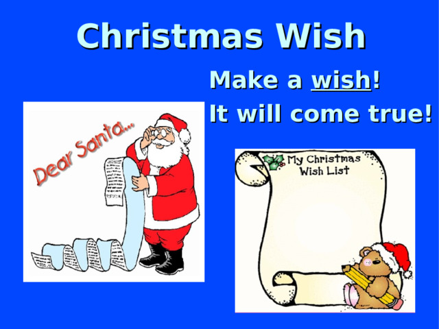 Christmas Wish Make a wish ! It will come true!