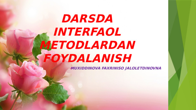 DARSDA INTERFAOL METODLARDAN FOYDALANISH MUXIDDINOVA FAXRINISO JALOLETDINOVNA