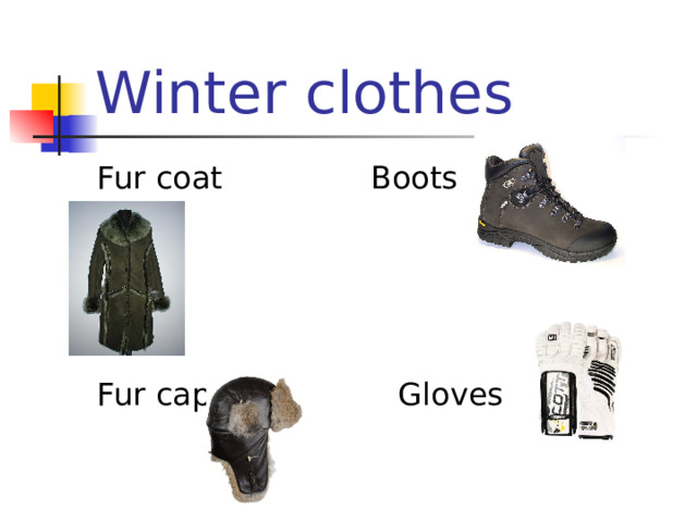 Winter clothes Fur coat Boots Fur cap Gloves