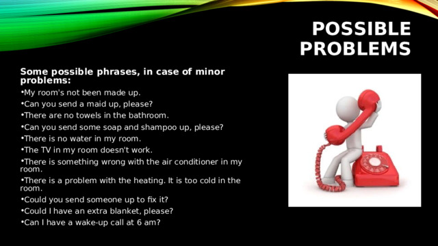 POSSIBLE PROBLEMS Some possible phrases, in case of minor problems :