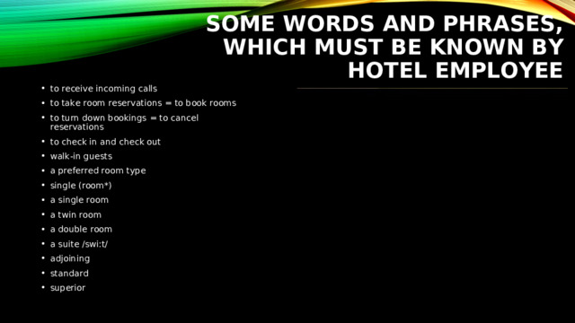 SOME WORDS AND PHRASES, WHICH MUST BE KNOWN BY  HOTEL EMPLOYEE