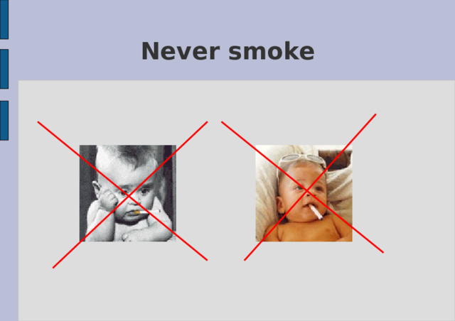 Never smoke