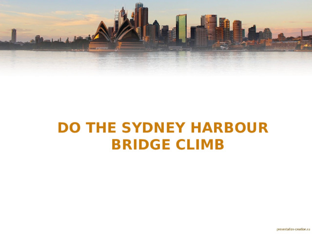 DO THE SYDNEY HARBOUR  BRIDGE CLIMB