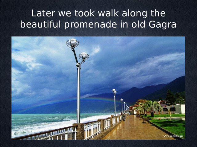Later we took walk along the beautiful promenade in old Gagra