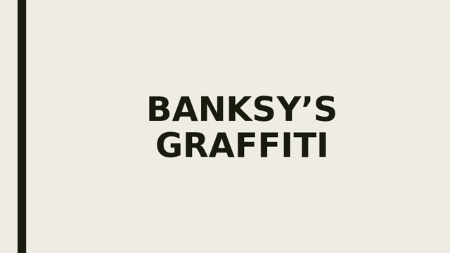 BANKSY’S  GRAFFITI