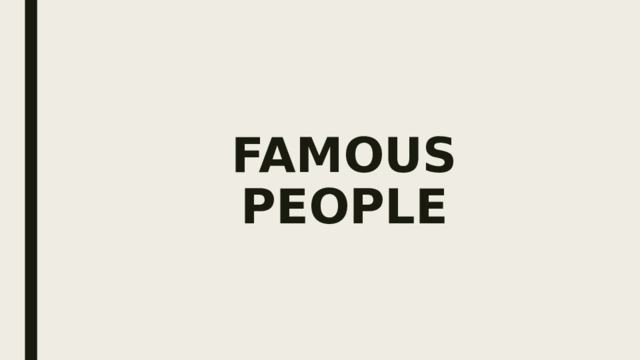 FAMOUS  PEOPLE