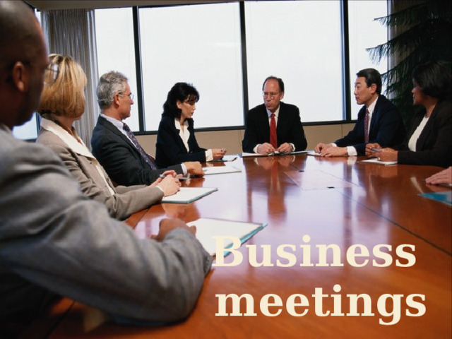 Business meetings