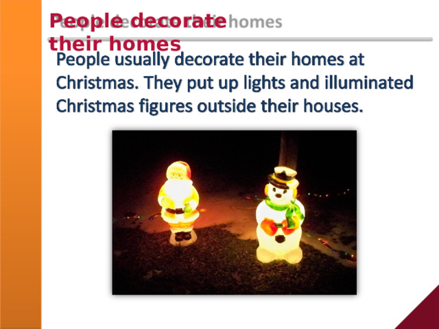 People decorate  their  homes