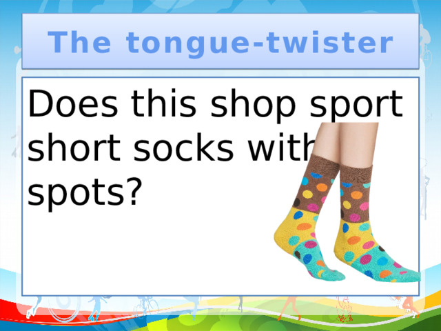 The tongue-twister Does this shop sport short socks with spots?