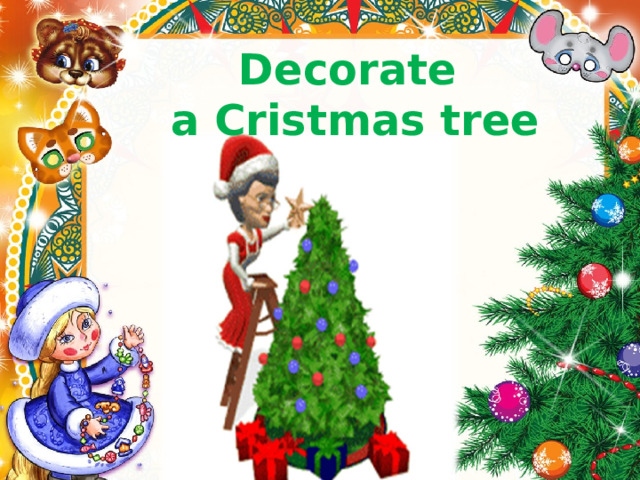 Decorate a Cristmas tree