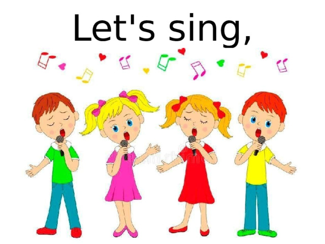 Let's sing,