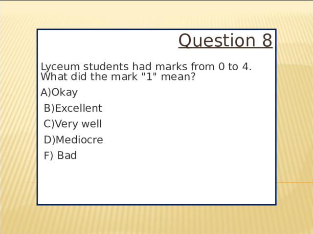 Question 8  Lyceum students had marks from 0 to 4. What did the mark 