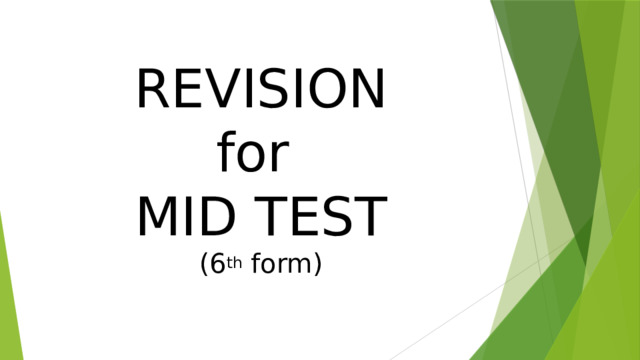 REVISION  for  MID TEST  (6 th form)