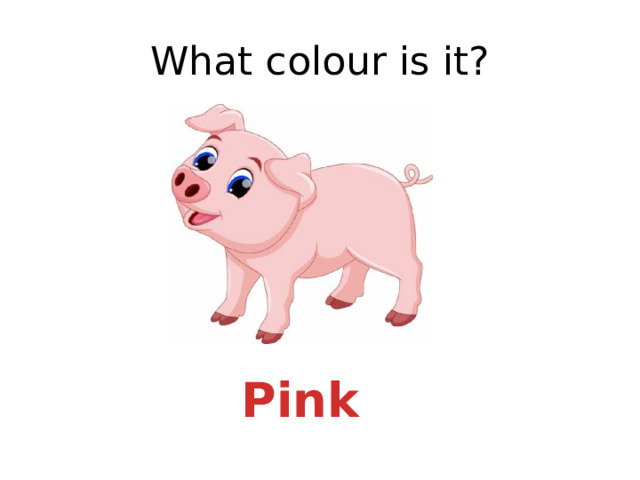 What colour is it? Pink