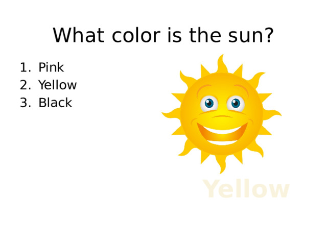 What color is the sun? Pink Yellow Black Yellow