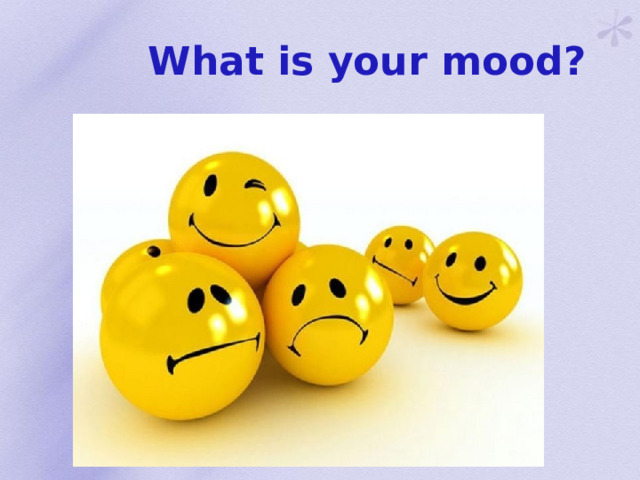 What is your mood?