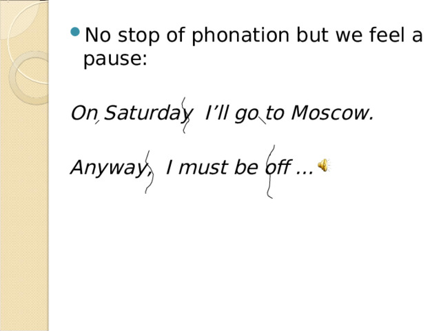 No stop of phonation but we feel a pause: