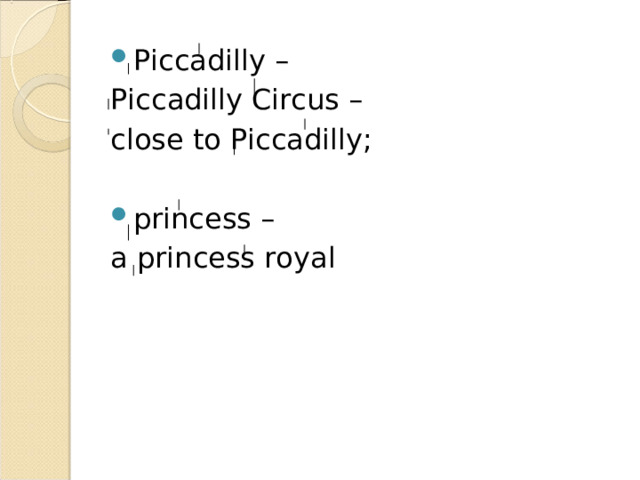 Piccadilly – Piccadilly Circus – close to Piccadilly; princess –