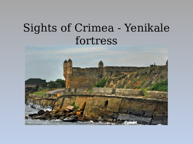 Sights of Crimea - Yenikale fortress
