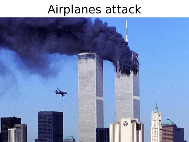 Airplanes attack