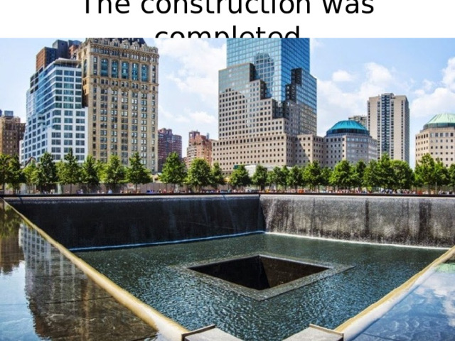 The construction was completed