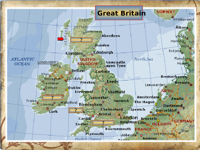 Great Britain ? ? Wales ? ?