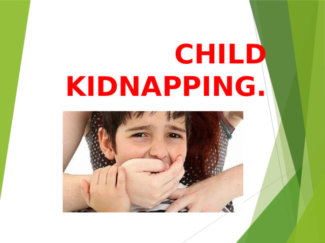 CHILD KIDNAPPING.